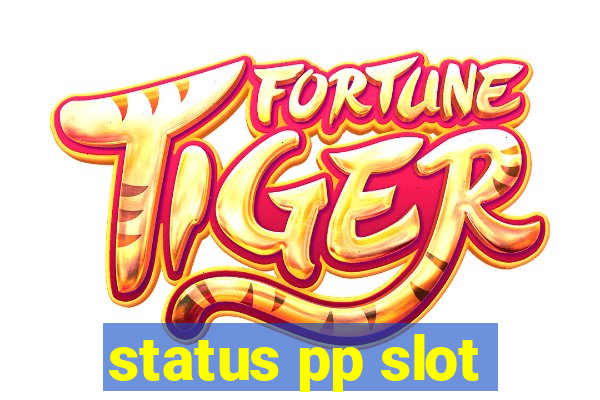 status pp slot